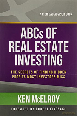 ABCs of Real Estate Investing: The Secrets of Finding Hidden Profits Most Investors Miss (Rich Dad's Advisors ()) - Ken McElroy [KSIĄŻKA]