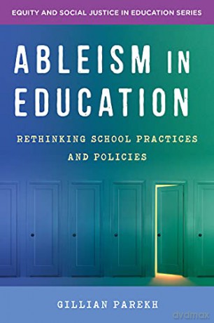 Ableism in Education: Rethinking School Practices and Policies: 0 (Equity and Social Justice in Education) - Gillian Parekh [KSIĄŻKA]