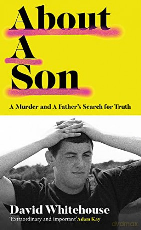 About A Son: A Murder and A Father's Search for Truth - David Whitehouse [KSIĄŻKA]