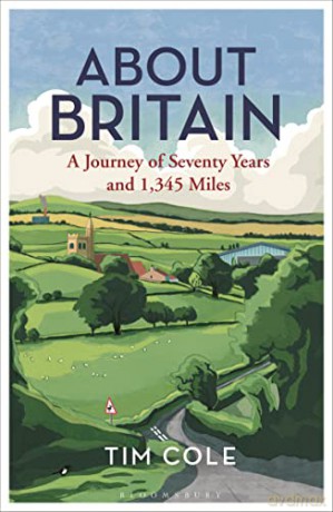 About Britain: A Journey of Seventy Years and 1,345 Miles - Dr Tim Cole [KSIĄŻKA]