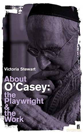About O'Casey: The Playwright and the Work - Victoria Stewart [KSIĄŻKA]