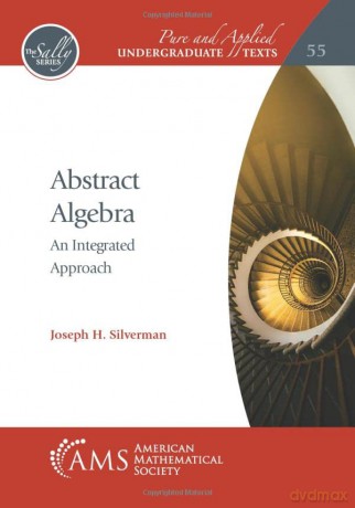 Abstract Algebra: An Integrated Approach (Pure and Applied Undergraduate Texts) - Joseph H. Silverman [KSIĄŻKA]