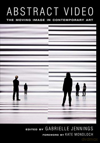 Abstract Video: The Moving Image in Contemporary Art - Gabrielle Jennings [KSIĄŻKA]