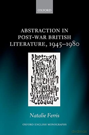 Abstraction in Post-War British Literature 1945-1980 (Oxford English Monographs) - Natalie Ferris [KSIĄŻKA]