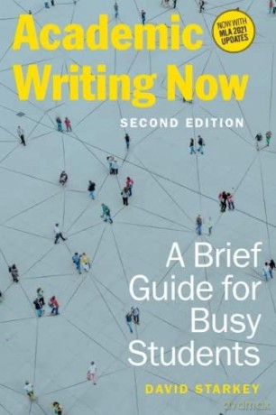 Academic Writing Now: A Brief Guide for Busy Students - David Starkey [KSIĄŻKA]