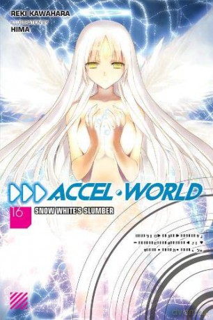 Accel World, Vol. 16 (light novel): Snow White's Slumber - Reki Kawahara [KSIĄŻKA]
