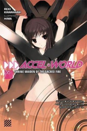 Accel World, Vol. 6 (light novel): Shrine Maiden of the Sacred Fire - Reki Kawahara [KSIĄŻKA]