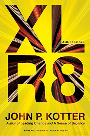 Accelerate: Building Strategic Agility for a Faster-Moving World - John P. Kotter [KSIĄŻKA]