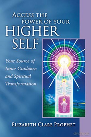 Access the Power of Your Higher Self: Your Source of Inner Guidance and Spiritual Transformation (Pocket Guides to Practical Spirituality) - Elizabeth Clare Prophet [KSIĄŻKA]