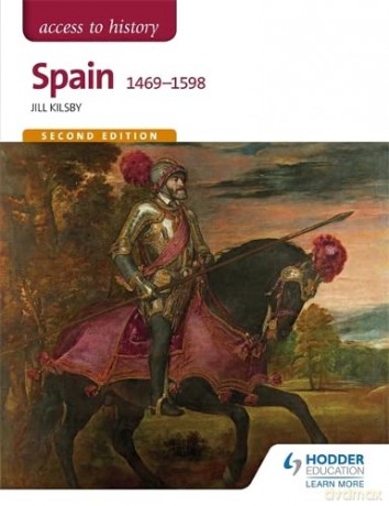 Access to History: Spain 1469-1598 Second Edition - Jill Kilsby [KSIĄŻKA]