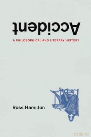 Accident: A Philosophical and Literary History - Ross Hamilton [KSIĄŻKA]