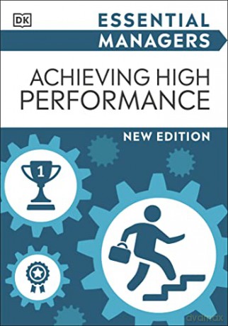 Achieving High Performance (Essential Managers) [KSIĄŻKA]
