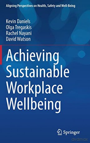 Achieving Sustainable Workplace Wellbeing: Evolving the Web into a Global Data Space (Aligning Perspectives on Health, Safety and Well-Being) - David Watson [KSIĄŻKA]