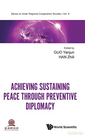 Achieving Sustaining Peace Through Preventive Diplomacy: 0 (Series On Asian Regional Cooperation Studies) - Yanjun Guo [KSIĄŻKA]