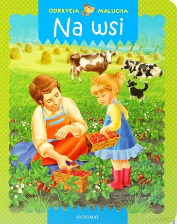 Odkrycia malucha. Na wsi [KSIĄŻKA]