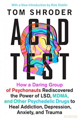 Acid Test: Lsd, Ecstasy, and the Power to Heal - Tom Shroder [KSIĄŻKA]