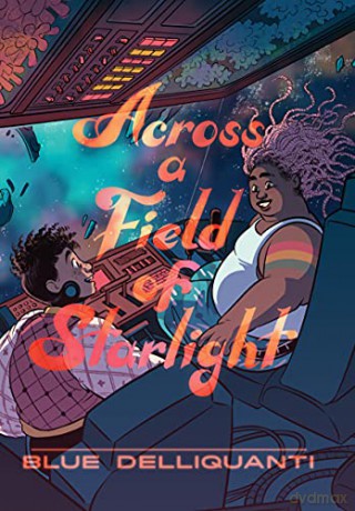 Across a Field of Starlight: (A Graphic Novel) - Blue Delliquanti [KSIĄŻKA]