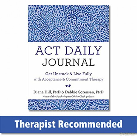 ACT Daily Journal: Get Unstuck and Live Fully with Acceptance and Commitment Therapy - Debbie Sorensen [KSIĄŻKA]