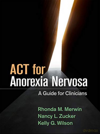 ACT for Anorexia Nervosa: A Guide for Clinicians - Rhonda M. Merwin [KSIĄŻKA]
