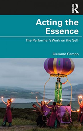Acting the Essence: The Performer's Work on the Self - Giuliano Campo [KSIĄŻKA]