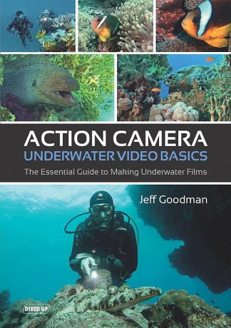 Action Camera Underwater Video Basics: The Essential Guide to Making Underwater Films - Jeff Goodman [KSIĄŻKA]