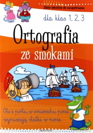 Ortografia ze smokami. Zbiór tekstów dla klas 1, 2, 3 [KSIĄŻKA]