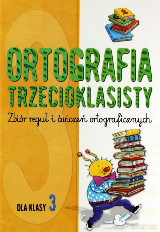 Ortografia trzecioklasisty  [KSIĄŻKA]