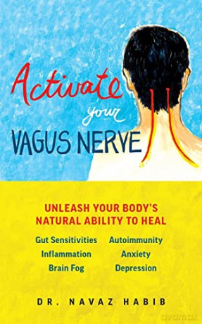 Activate Your Vagus Nerve: Unleash Your Body's Natural Ability to Heal - Dr. Navaz Habib [KSIĄŻKA]