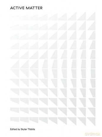 Active Matter (The MIT Press) - Skylar Tibbits [KSIĄŻKA]