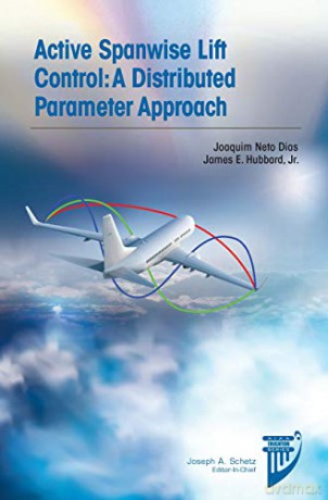 Active Spanwise Lift Control: A Distributed Parameter Approach - James E. Hubbard Jr. [KSIĄŻKA]