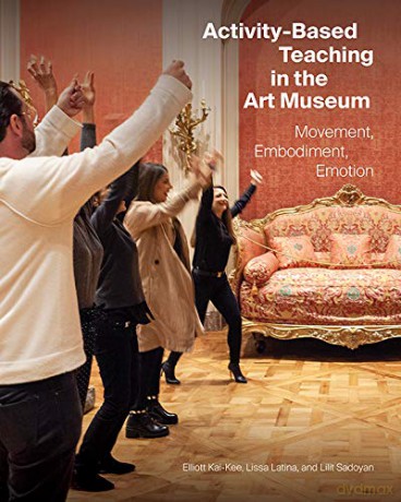 Activity-Based Teaching in the Art Museum - Movement, Embodiment, Emotion (Getty Publications - (Yale)) - Elliott Kai-kee [KSIĄŻKA]