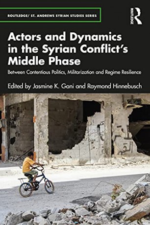 Actors and Dynamics in the Syrian Conflict's Middle Phase: Between Contentious Politics, Militarization and Regime Resilience (Routledge/ St. Andrews Syrian Studies Series) - Jasmine K. Gani [KSIĄŻKA]