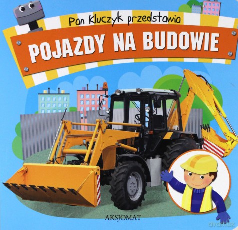 Pan Kluczyk przedstawia- Pojazdy na budowie [KSIĄŻKA]