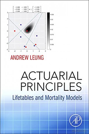 Actuarial Principles: Lifetables and Mortality Models - Andrew Leung [KSIĄŻKA]