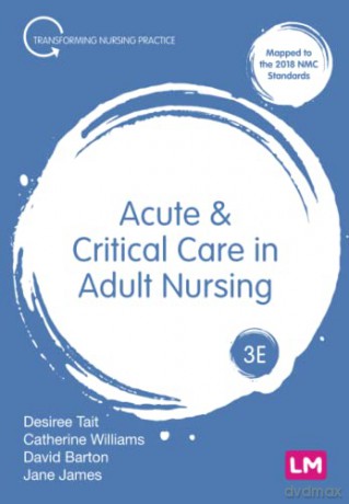 Acute and Critical Care in Adult Nursing (Transforming Nursing Practice Series) - Desiree Tait [KSIĄŻKA]