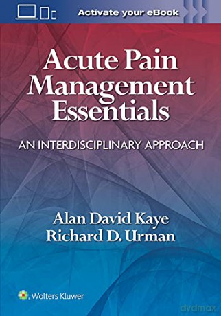 Acute Pain Management Essentials: An Interdisciplinary Approach - Alan David Kaye [KSIĄŻKA]
