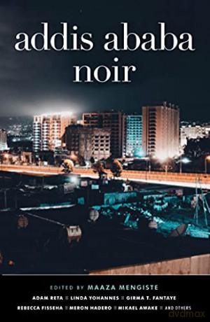 Addis Ababa Noir - Maaza Mengiste [KSIĄŻKA]