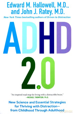 ADHD 2.0: New Science and Essential Strategies for Thriving with Distraction--from Childhood through Adulthood - Edward M. Hallowell M.D. [KSIĄŻKA]