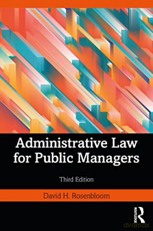 Administrative Law for Public Managers - David H. Rosenbloom [KSIĄŻKA]
