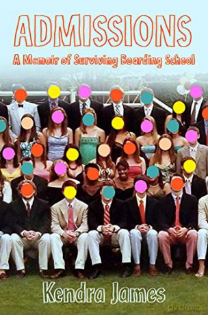 Admissions: A Memoir of Surviving Boarding School - Kendra James [KSIĄŻKA]