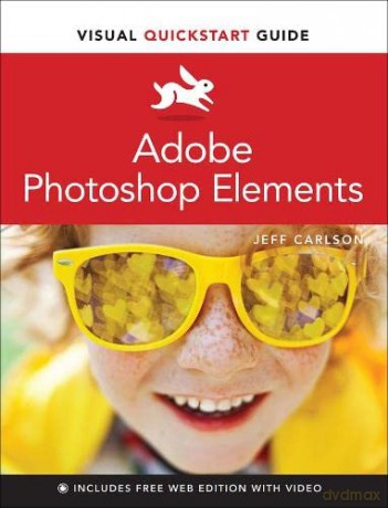 Adobe Photoshop Elements Visual QuickStart Guide - Jeff Carlson [KSIĄŻKA]