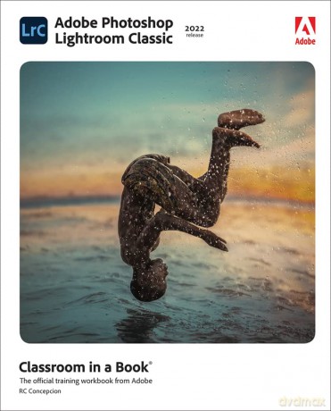 Adobe Photoshop Lightroom Classic Classroom in a Book (2022 release) - Rafael Concepcion [KSIĄŻKA]