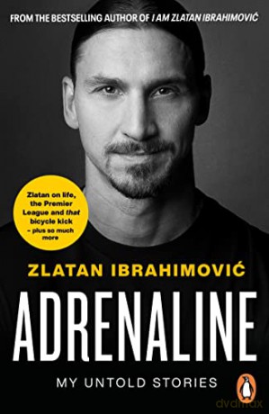 Adrenaline: My Untold Stories - Zlatan Ibrahimovic [KSIĄŻKA]