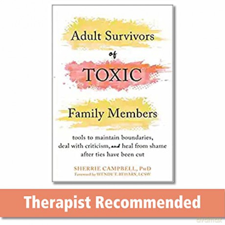 Adult Survivors of Toxic Family Members: Tools to Maintain Boundaries, Deal with Criticism, and Heal from Shame After Ties Have Been Cut - Sherrie Campbell [KSIĄŻKA]