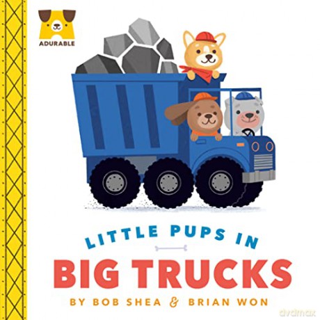 Adurable: Little Pups in Big Trucks - Bob Shea [KSIĄŻKA]