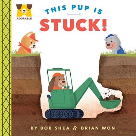 Adurable: This Pup Is Stuck! - Bob Shea [KSIĄŻKA]