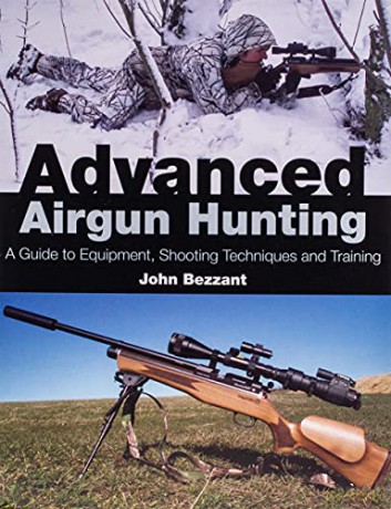 Advanced Airgun Hunting: A Guide to Equipment, Shooting Techniques and Training - John Bezzant [KSIĄŻKA]