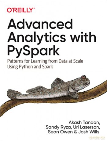 Advanced Analytics with PySpark: Patterns for Learning from Data at Scale Using Python and Spark - Akash Tandon [KSIĄŻKA]