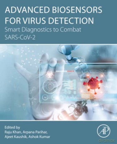 Advanced Biosensors for Virus Detection: Smart Diagnostics to Combat SARS-CoV-2 - Raju Khan [KSIĄŻKA]