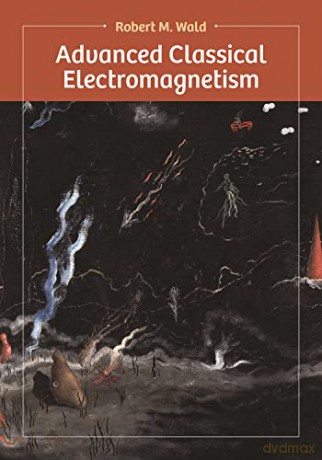 Advanced Classical Electromagnetism - Wald [KSIĄŻKA]